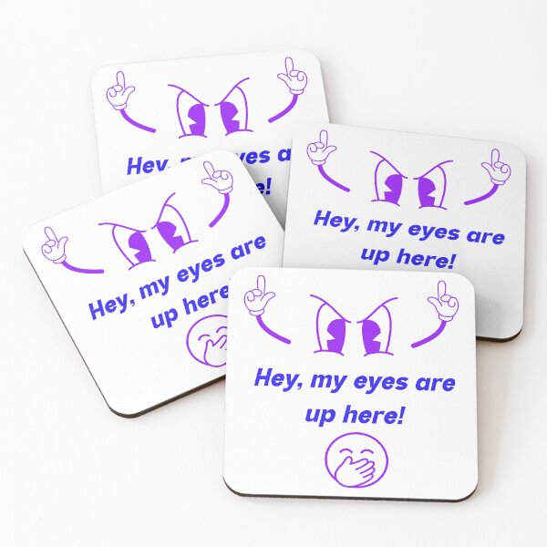 Item preview, My eyes are up here. designed and sold by Glen McDonald.