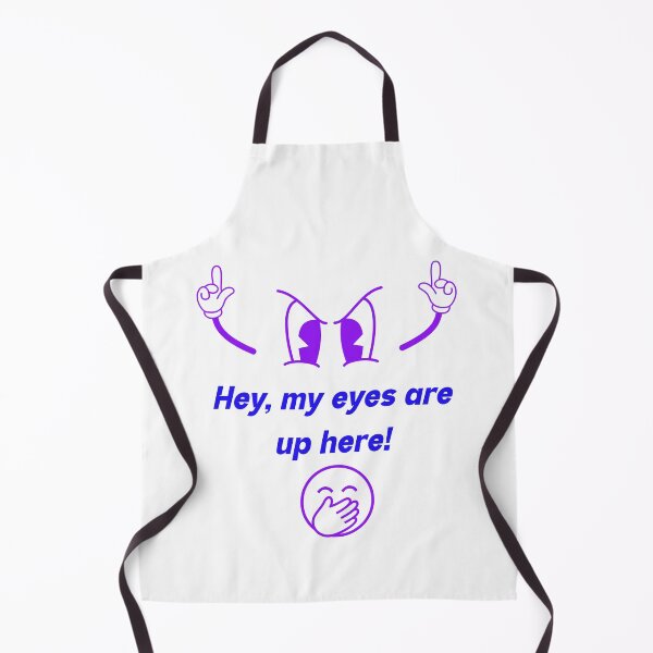 Item preview, My eyes are up here. designed and sold by Glen McDonald.