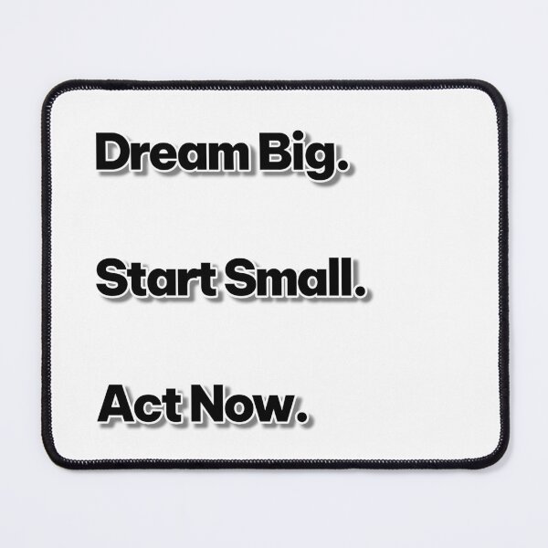 Item preview, Dream big. Start small. Act now designed and sold by ManikRaja.
