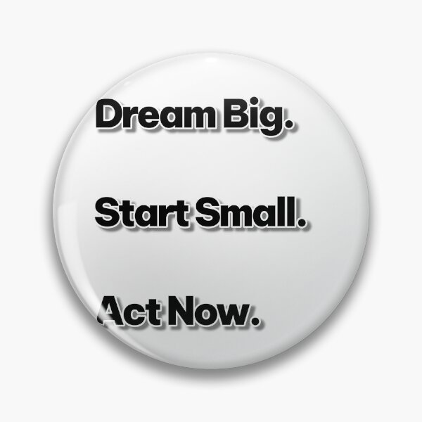 Item preview, Dream big. Start small. Act now designed and sold by ManikRaja.