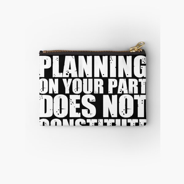 Item preview, Be Advised Lack of Planning on Your Part Does Not Constitute an Emergency on My Part designed and sold by Shop signer.