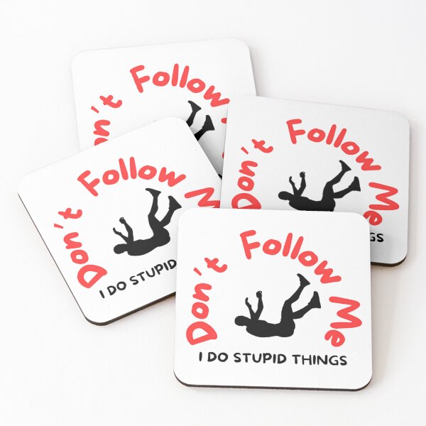 Item preview, Don't Follow  Me I Do Stupid Things Funny designed and sold by Flowing Colurs.