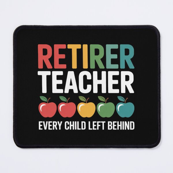 Item preview, Retired Teacher Every Child Left Behind Funny  designed and sold by InspiredFoul.