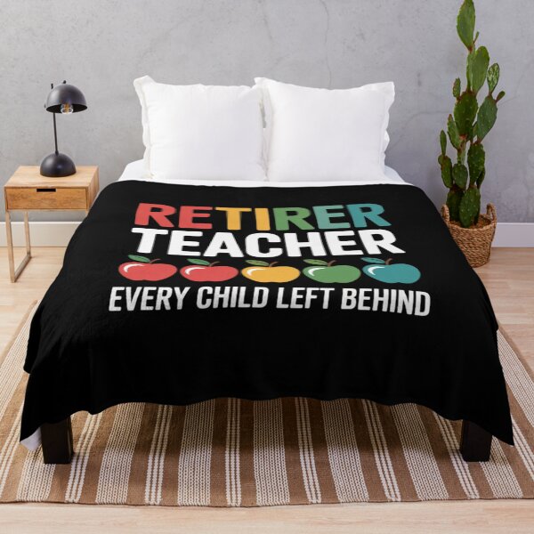 Item preview, Retired Teacher Every Child Left Behind Funny designed and sold by InspiredFoul.