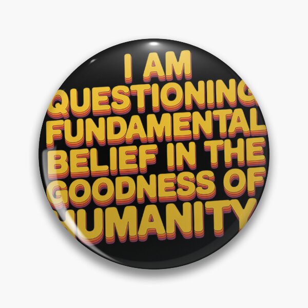 Item preview, I Am Questioning My Fundamental Belief In The Goodness 1 designed and sold by KotexTemu.