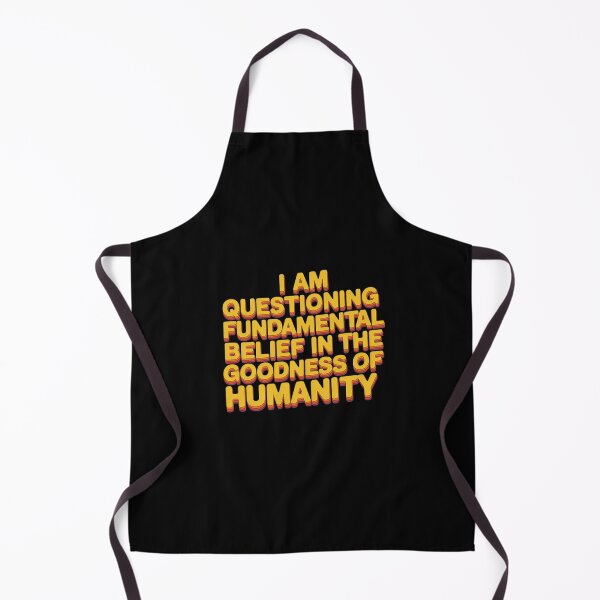 Item preview, I Am Questioning My Fundamental Belief In The Goodness 1 designed and sold by KotexTemu.