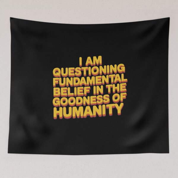Item preview, I Am Questioning My Fundamental Belief In The Goodness 1 designed and sold by KotexTemu.
