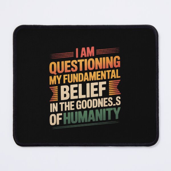 Item preview, I Am Questioning My Fundamental Belief In The Goodness designed and sold by KotexTemu.
