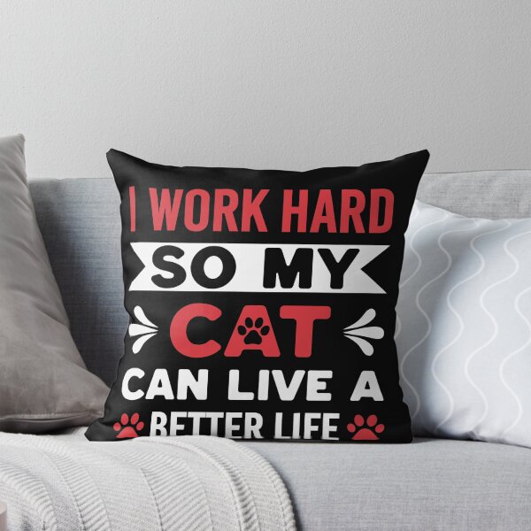 Item preview, I Work Hard So My Cat Can Live A Better Life For Cat Lovers designed and sold by artcultreone.