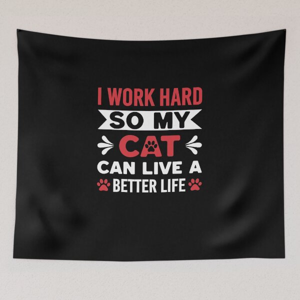 Item preview, I Work Hard So My Cat Can Live A Better Life For Cat Lovers designed and sold by artcultreone.