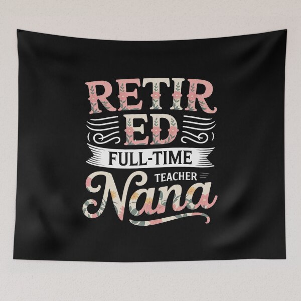 Item preview, Retired Teacher Full Time Nana Funny Teacher designed and sold by InspiredFoul.