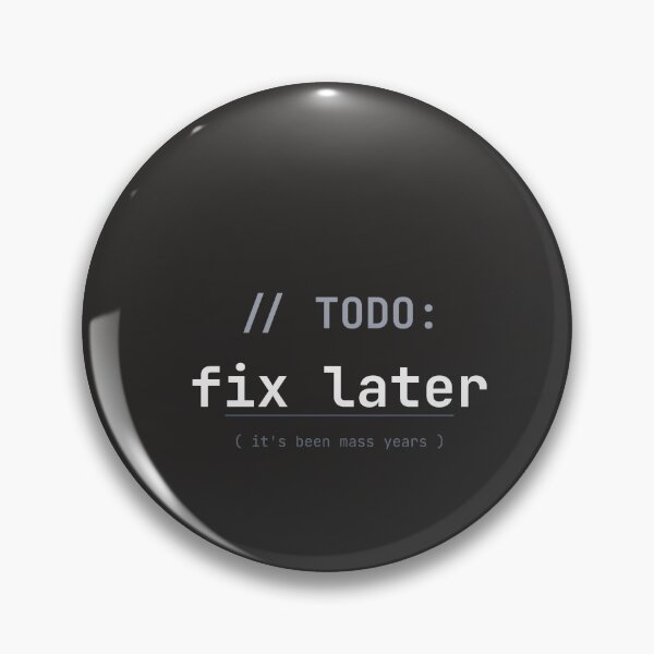 Artikelvorschau, TODO Fix Later Programmer Humor entworfen und verkauft von vektor42 .