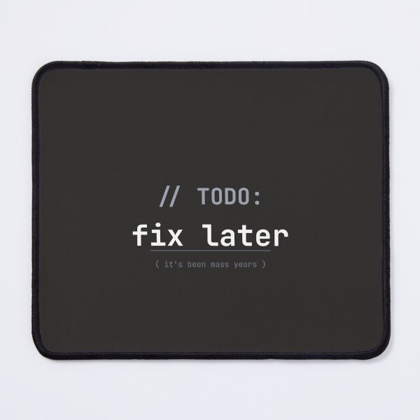 Artikelvorschau, TODO Fix Later Programmer Humor entworfen und verkauft von vektor42 .