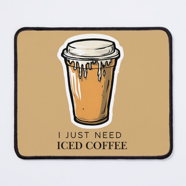 Item preview,  I Just Need Iced Coffee  designed and sold by PigmalionArt.