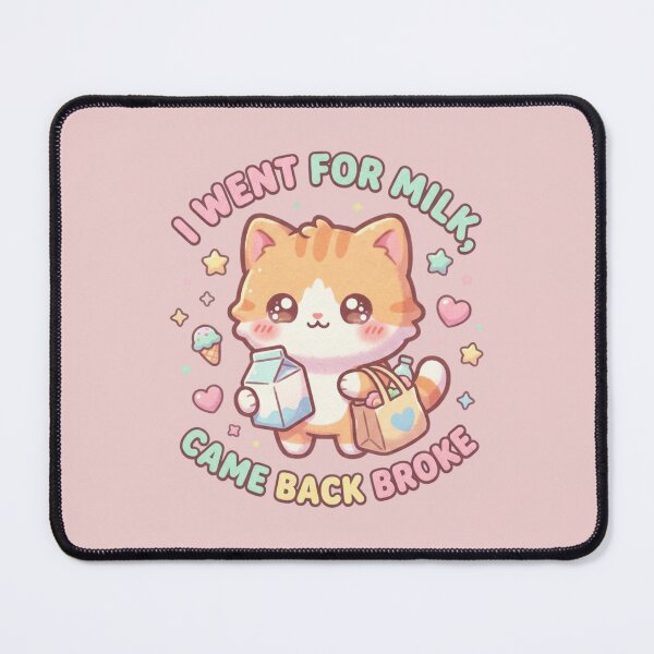 Item preview, I Went For Milk Came Back Broke Kawaii Cat designed and sold by anass002.