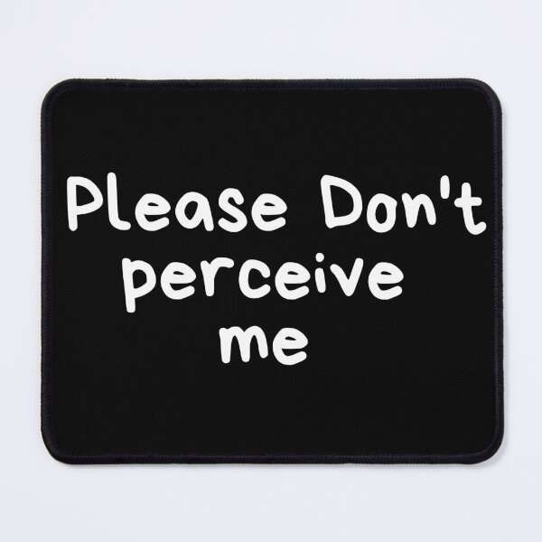 Item preview, Funny Please Don't perceive me Relatable Design designed and sold by ZACK ART.