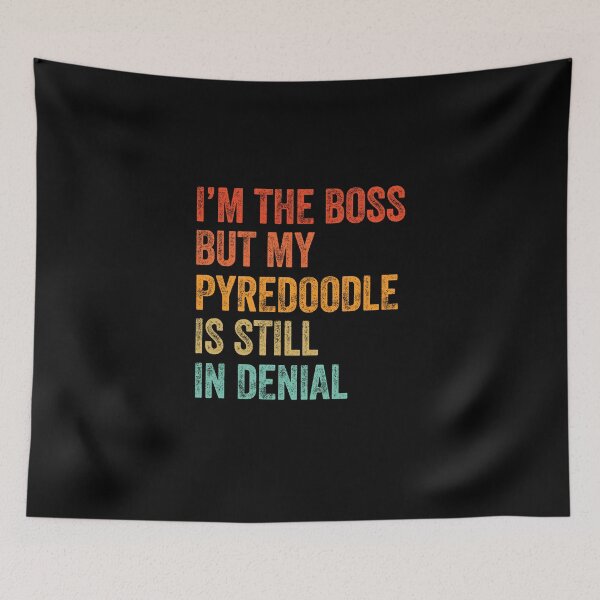 Item preview, I'm The Boss But My Pyredoodle Is Still In Denial  designed and sold by Guarddogdrive.