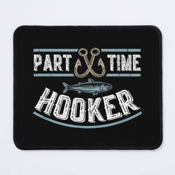 Item preview, Part Time Hooker Funny Fishing designed and sold by CameronTheBro.