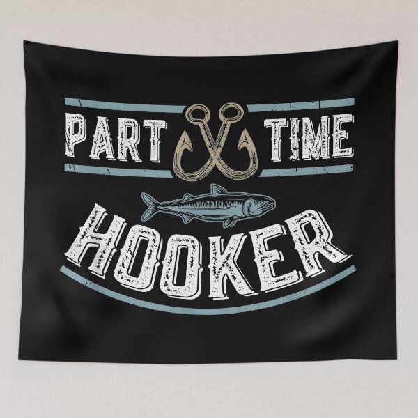 Item preview, Part Time Hooker Funny Fishing designed and sold by CameronTheBro.