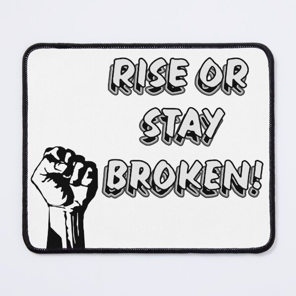 Item preview, Rise or Stay Broken - Black and White designed and sold by PicsByTony.