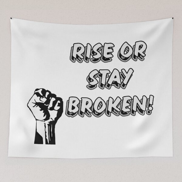 Item preview, Rise or Stay Broken - Black and White designed and sold by PicsByTony.