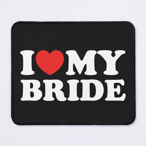 Item preview, I Love My Bride designed and sold by shitpostee.