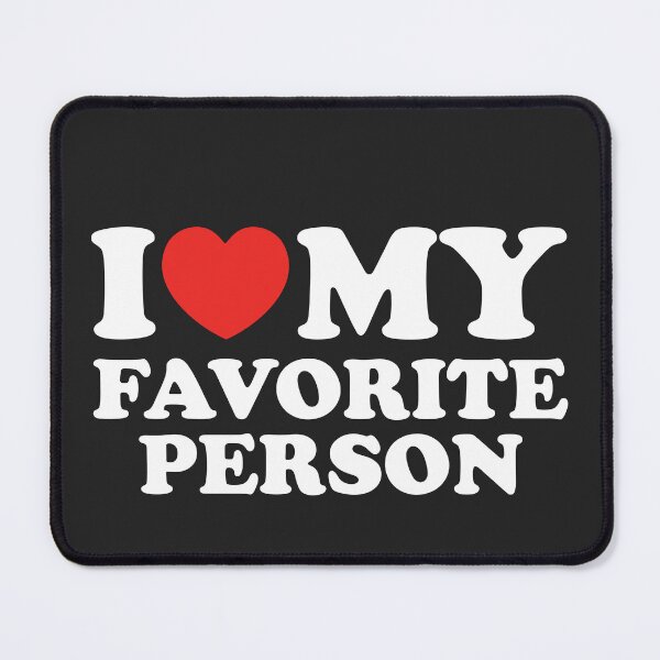 Item preview, I Love My Favorite Person designed and sold by shitpostee.