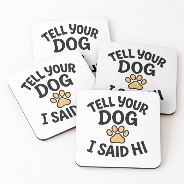 Item preview, Tell Your Dog I Said Hi T-Shirt - Funny Dog Lover Gift designed and sold by PrintMod.