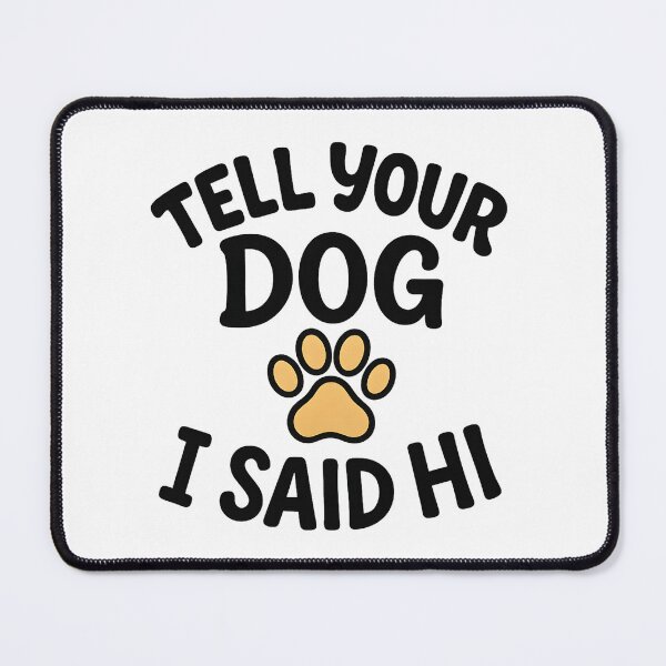 Item preview, Tell Your Dog I Said Hi T-Shirt - Funny Dog Lover Gift designed and sold by PrintMod.