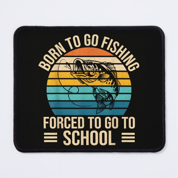 Item preview, Born to Go Fishing Forced School Funny Fishing designed and sold by CameronTheBro.
