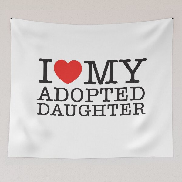 Item preview, I Love My Adopted Daughter designed and sold by shitpostee.