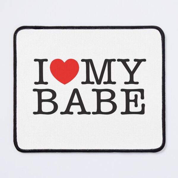 Item preview, I Love My Babe designed and sold by shitpostee.