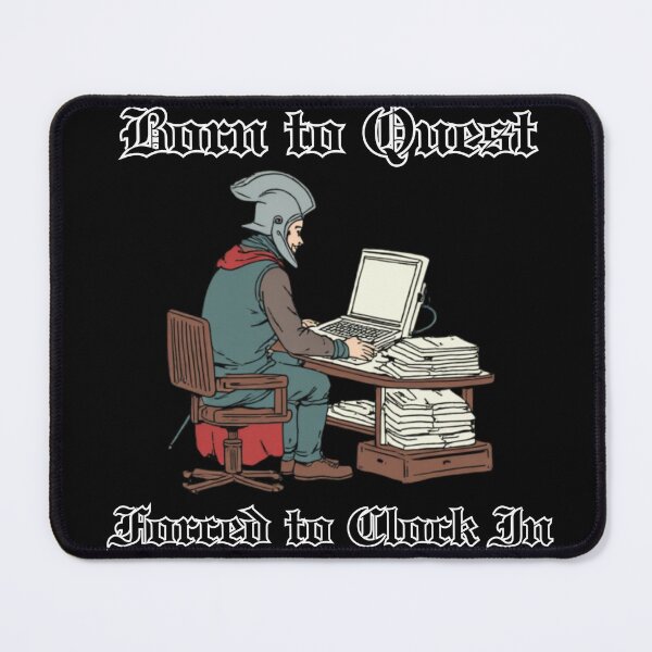 Item preview, Born to Quest, Forced to Clock In – Office Humor for RPG & Fantasy Lovers designed and sold by 9morethan9®.