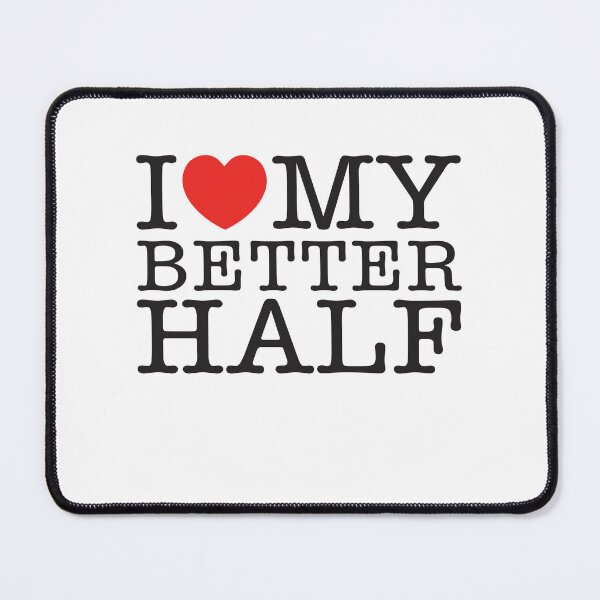 Item preview, I Love My Better Half designed and sold by shitpostee.