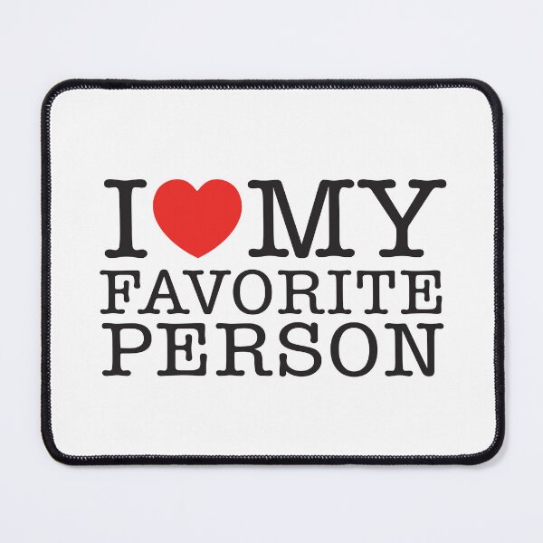 Item preview, I Love My Favorite Person designed and sold by shitpostee.