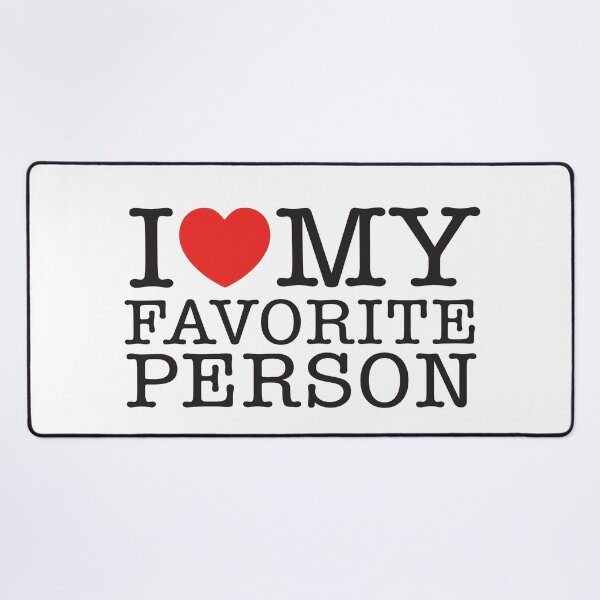 Item preview, I Love My Favorite Person designed and sold by shitpostee.