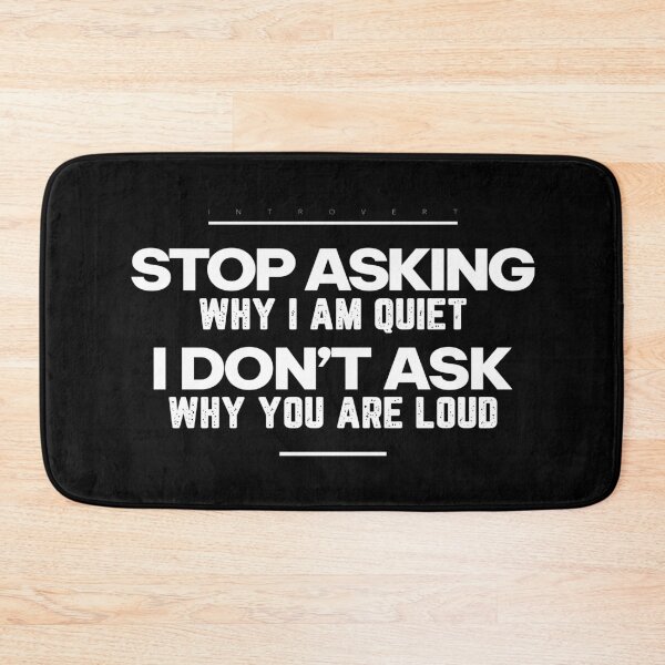Item preview, Stop Asking Why I’m Quiet. I Don’t Ask Why You’re Loud | Introvert Quote, White T-shirt designed and sold by PixelGrafiks.