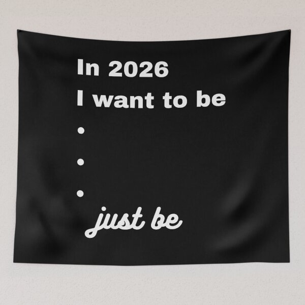 Item preview, In 2026 I Want to Be — Just Be designed and sold by A-Szczesniak.