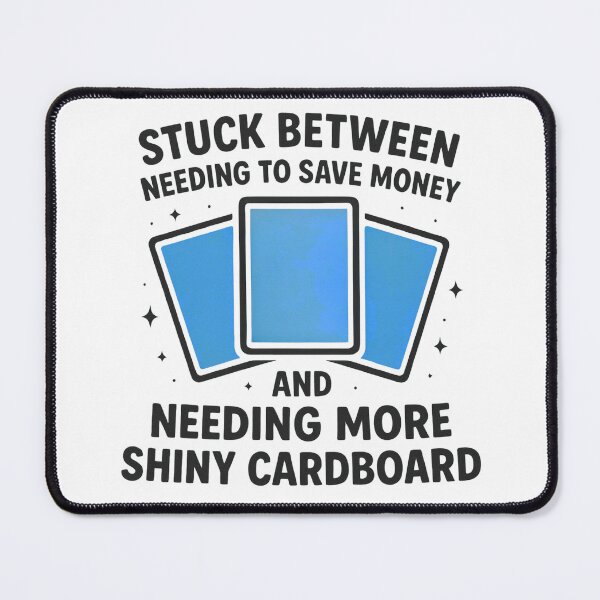 Item preview, Stuck Between Saving and Shiny Cardboard - Funny TCG Collector (Best on Light Matierials) designed and sold by Rachel's Randoms.