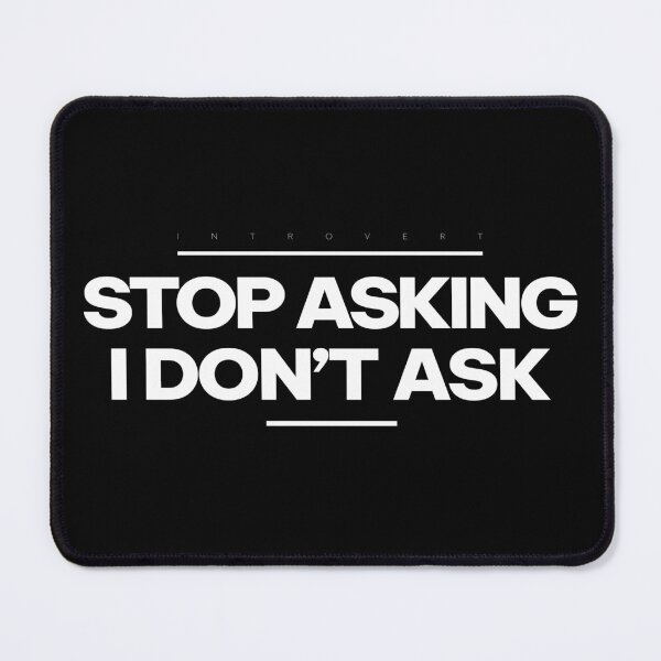 Item preview, Stop Asking-I Don’t Ask | Introvert White Quote T-shirt designed and sold by PixelGrafiks.