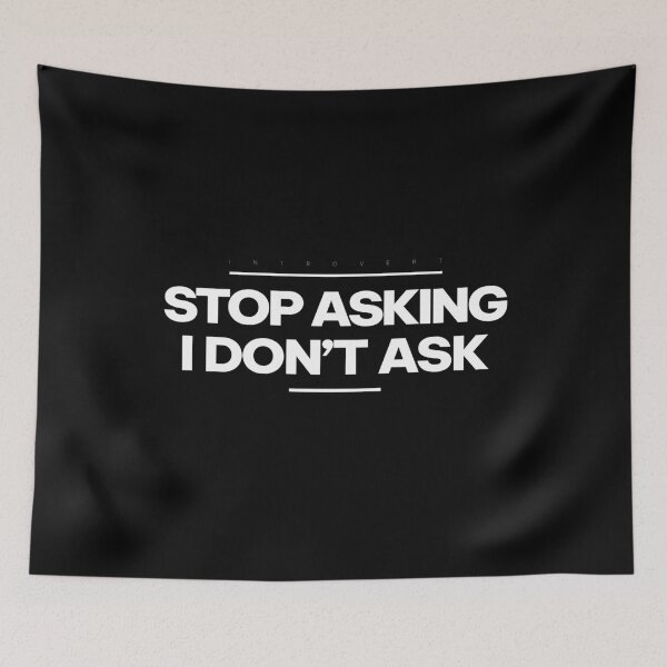 Item preview, Stop Asking-I Don’t Ask | Introvert White Quote T-shirt designed and sold by PixelGrafiks.