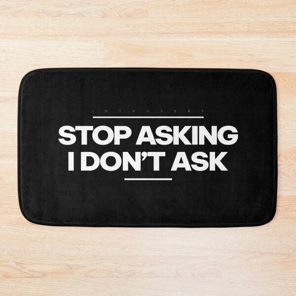 Item preview, Stop Asking-I Don’t Ask | Introvert White Quote T-shirt designed and sold by PixelGrafiks.