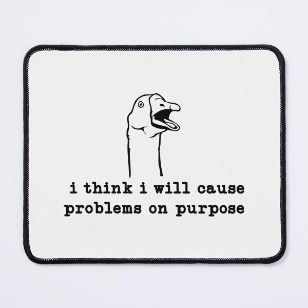 Item preview, I Think I Will Cause Problems on Purpose designed and sold by CloudyPress.
