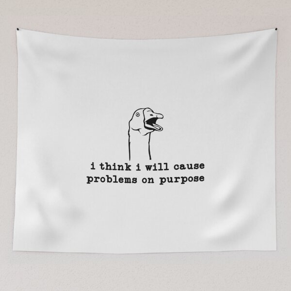 Item preview, I Think I Will Cause Problems on Purpose designed and sold by CloudyPress.