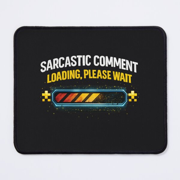 Item preview, Sarcastic Comment Loading – Funny Tech Humor Design designed and sold by Wicked.Teez.