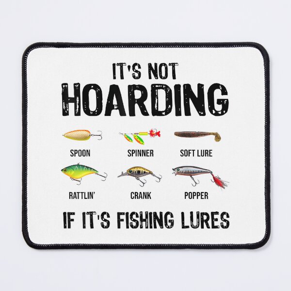 Item preview, It's Not Hoarding If It's Fishing Lures Funny Fishing designed and sold by ChestOutLoud.