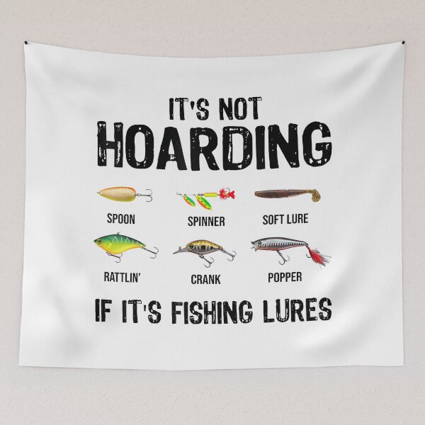 Item preview, It's Not Hoarding If It's Fishing Lures Funny Fishing designed and sold by ChestOutLoud.