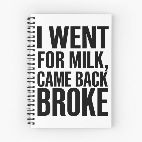 Item preview, I Went For Milk Came Back Broke Bold Minimalist designed and sold by anass002.