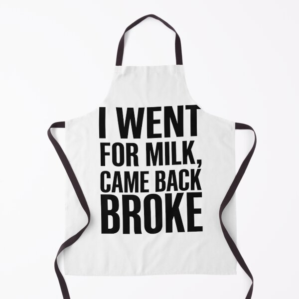 Item preview, I Went For Milk Came Back Broke Bold Minimalist designed and sold by anass002.