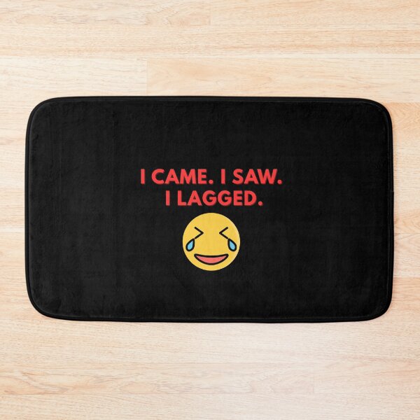 Item preview, I came. I saw. I lagged  designed and sold by Rasheedaholik.